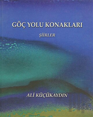 Göç Yolu Konakları - Şiirler | Kitap Ambarı