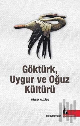 Göktürk Uygur ve Oğuz Kültürü