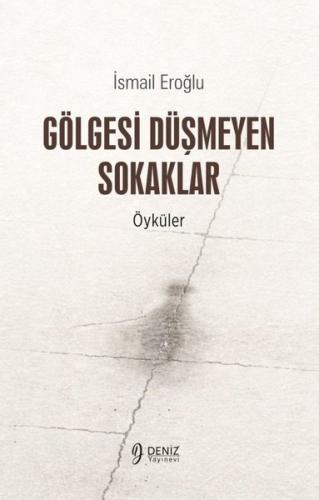 Gölgesi Düşmeyen Sokaklar - Öyküler