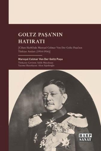Goltz Paşa'nın Hatıratı - Cihan Harbi'nde Mareşal Colmar Von Der Goltz Paşa