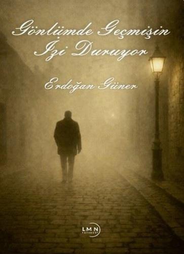 Gönlümde Geçmişin İzi Duruyor