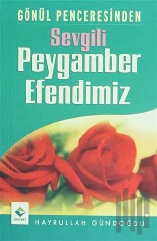 Gönül Penceresinden Sevgili Peygamber Efendimiz