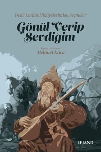 Gönül Verip Sevdiğim Dede Korkut Hikayelerinden Seçmeler | Kitap Ambar