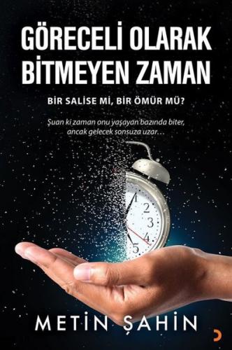 Göreceli Olarak Bitmeyen Zaman - Bir Salise mi, Bir Ömür mü?