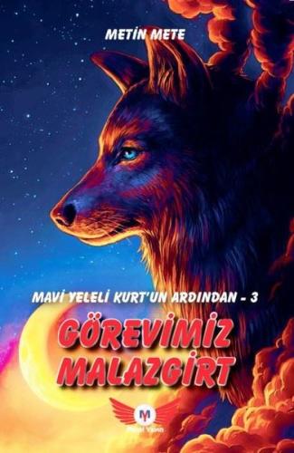 Görevimiz Malazgirt - Mavi Yeleli Kurt'un Ardından 3 | Kitap Ambarı