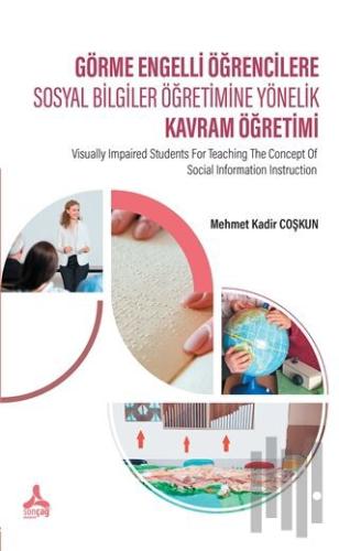 Görme Engelli Öğrencilere Sosyal Bilgiler Öğretimine Yönelik Kavram Öğretimi