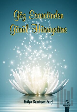 Göz Esaretinden Gönül Hürriyetine