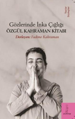 Gözlerinde İnka Çığlığı - Özgül Kahraman Kitabı