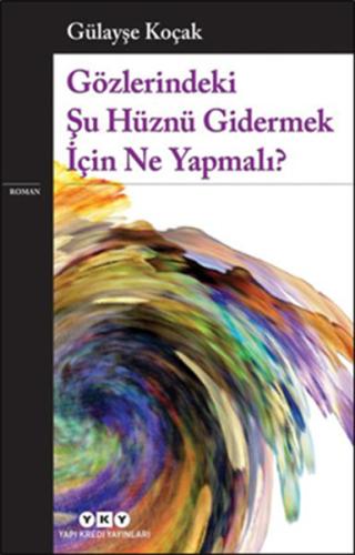 Gözlerindeki Şu Hüznü Gidermek İçin Ne Yapmalı? | Kitap Ambarı