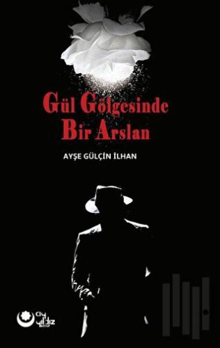 Gül Gölgesinde Bir Arslan