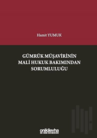 Gümrük Müşavirinin Mali Hukuk Bakımından Sorumluluğu (Ciltli)