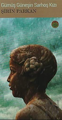 Gümüş Güneşin Sarhoş Kızı | Kitap Ambarı