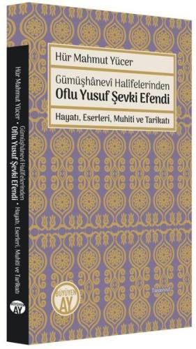 Gümüşhanevi Halifelerinden Oflu Yusuf Şevki Efendi: Hayatı, Eserleri, 