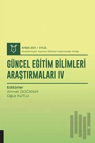Güncel Eğitim Bilimleri Araştırmaları IV (AYBAK 2021 Eylül)