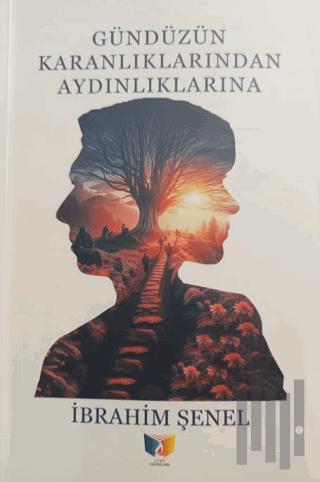 Gündüzün Karanlıklarından Aydınlıklarına