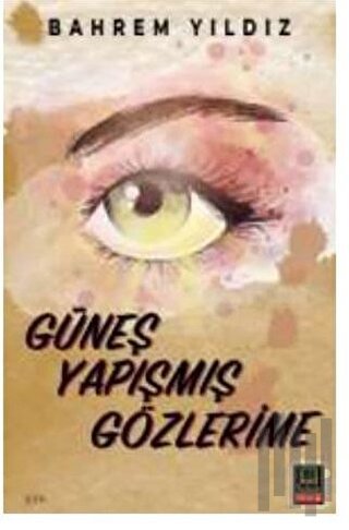 Güneş Yapışmış Gözlerime