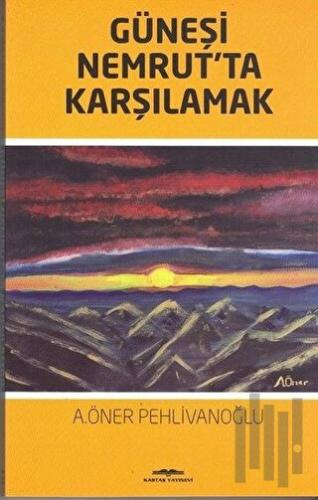 Güneşi Nemrut’ta Karşılamak