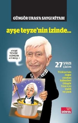 Güngör Uras'a Saygı Kitabı - Ayşe Teyze'nin İzinde (Ciltli)