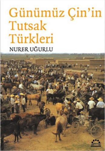 Günümüz Çin'in Tutsak Türkleri | Kitap Ambarı