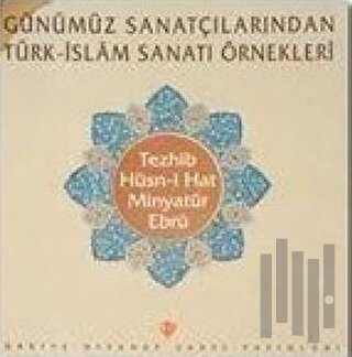 Günümüz Sanatçılarından Türk İslam Sanatı Örnekleri