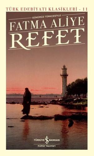 Günümüz Türkçesiyle Refet - Türk Edebiyatı Klasikleri 11 (Ciltli)