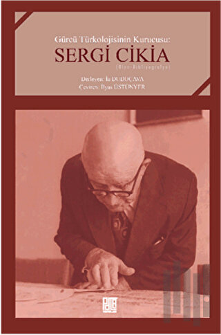 Gürcü Türkolojisinin Kurucusu : Sergi Cikia