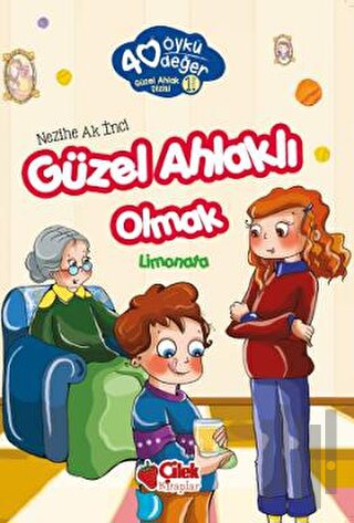 Güzel Ahlaklı Olmak - 40 Öykü 40 Değer