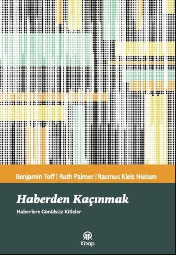 Haberden Kaçınmak - Haberlere Gönülsüz Kitleler