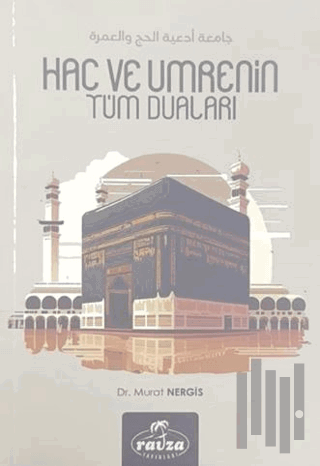 Hac ve Umrenin Tüm Duaları