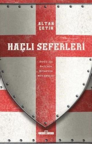 Haçlı Seferleri - Doğu İle Batı'nın Bitmeyen Mücadelesi