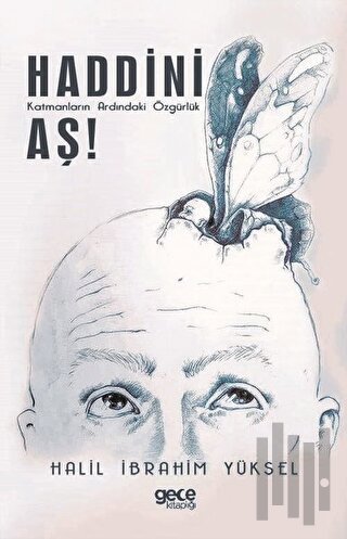 Haddini Aş!-Katmanların Ardındaki Özgürlük