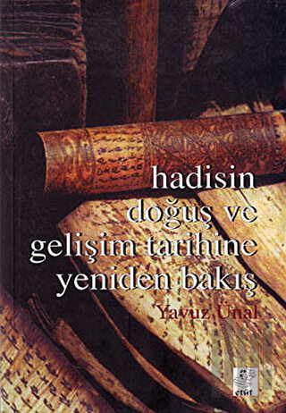Hadisin Doğuş ve Gelişim Tarihine Yeniden Bakış