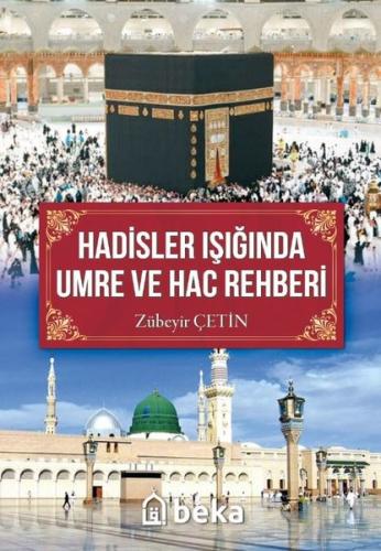 Hadisler Işığında Hac ve Umre Rehberi