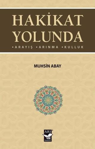 Hakikat Yolunda: Arayış - Arınma - Kulluk