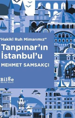 Hakiki Ruh Mimarımız: Tanpınar'ın İstanbul'u