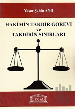 Hakimin Takdir Görevi ve Takdirin Sınırıları