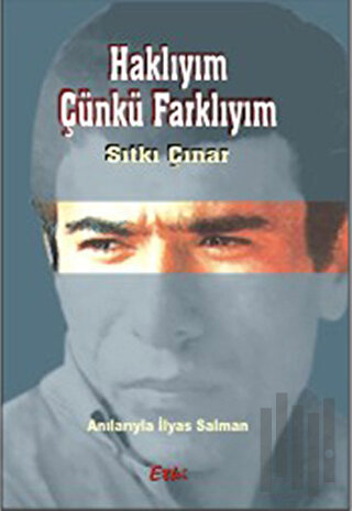 Haklıyım Çünkü Farklıyım - Anılarıyla İlyas Salman