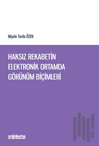 Haksız Rekabetin Elektronik Ortamda Görünüm Biçimleri
