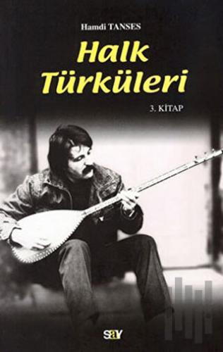 Halk Türküleri 3. Kitap Güfte ve Besteleriyle