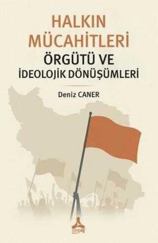 Halkın Mücahitleri Örgütü ve İdeolojik Dönüşümleri
