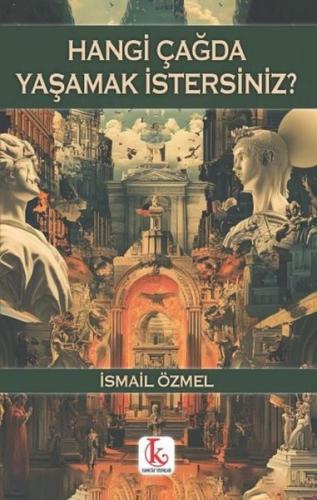 Hangi Çağda Yaşamak İstersiniz? | Kitap Ambarı