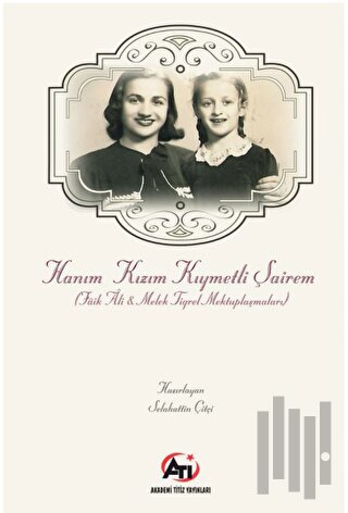 Hanım Kızım Kıymetli Şairem (Faik Ali - Melek Tigrel Mektuplaşmaları)