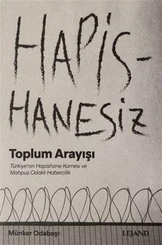 Hapishanesiz Toplum Arayışı Türkiye'nin Hapishane Karnesi ve Mahpus Od