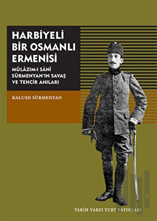 Harbiyeli Bir Osmanlı Ermenisi