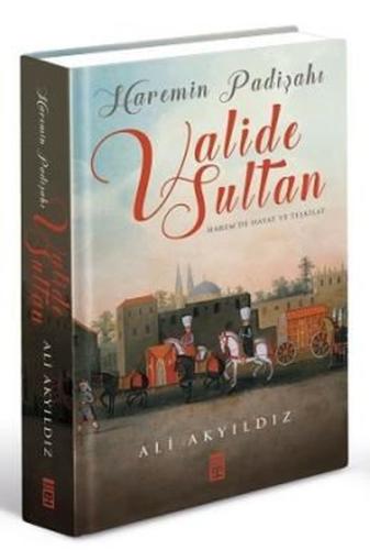 Haremin Padişahı Valide Sultan (Ciltli)