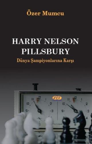 Harry Nelson Pillsbury - Dünya Şampiyonlarına Karşı | Kitap Ambarı
