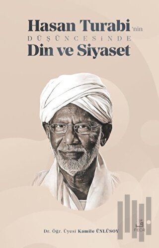 Hasan Turabi’nin Düşüncesinde Din ve Siyaset