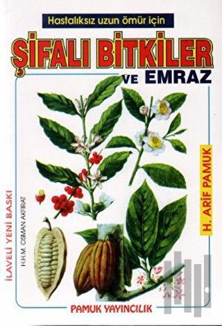Hastalıksız Uzun Ömür İçin Şifalı Bitkiler ve Emraz (Bitki-002)