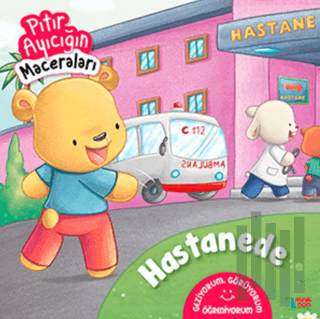 Hastanede - Pıtır Ayıcığın Maceraları | Kitap Ambarı