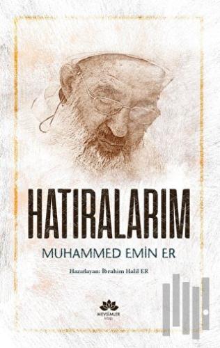 Hatıralarım- Muhammed Emin Er | Kitap Ambarı